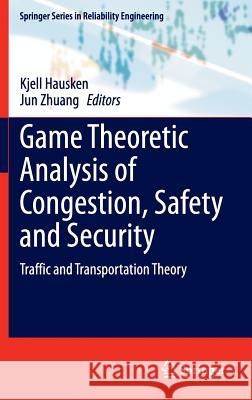 Game Theoretic Analysis of Congestion, Safety and Security: Traffic and Transportation Theory Hausken, Kjell 9783319116730 Springer