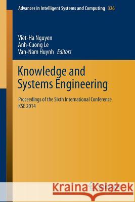 Knowledge and Systems Engineering: Proceedings of the Sixth International Conference Kse 2014 Nguyen, Viet-Ha 9783319116792