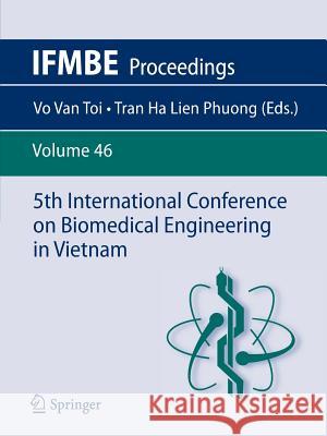 5th International Conference on Biomedical Engineering in Vietnam Vo Van Toi 9783319117751 Springer