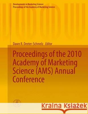 Proceedings of the 2010 Academy of Marketing Science (Ams) Annual Conference Deeter-Schmelz, Dawn R. 9783319117966