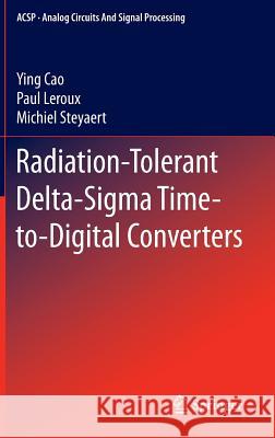 Radiation-Tolerant Delta-SIGMA Time-To-Digital Converters Cao, Ying 9783319118413 Springer