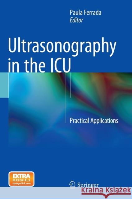 Ultrasonography in the ICU: Practical Applications Ferrada, Paula 9783319118758 Springer