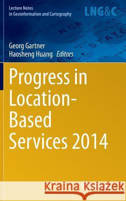 Progress in Location-Based Services 2014 Georg Gartner Haosheng Huang 9783319118789