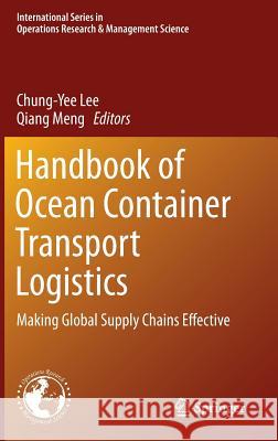Handbook of Ocean Container Transport Logistics: Making Global Supply Chains Effective Lee, Chung-Yee 9783319118901 Springer