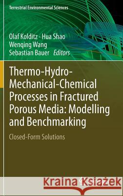Thermo-Hydro-Mechanical-Chemical Processes in Fractured Porous Media: Modelling and Benchmarking: Closed-Form Solutions Kolditz, Olaf 9783319118932 Springer