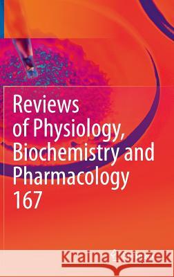 Reviews of Physiology, Biochemistry and Pharmacology, Vol. 167 Bernd Nilius 9783319119205