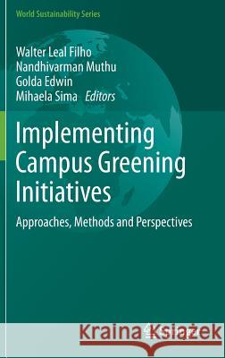 Implementing Campus Greening Initiatives: Approaches, Methods and Perspectives Leal Filho, Walter 9783319119601