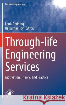 Through-Life Engineering Services: Motivation, Theory, and Practice Redding, Louis 9783319121109