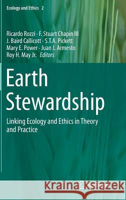 Earth Stewardship: Linking Ecology and Ethics in Theory and Practice Rozzi, Ricardo 9783319121321 Springer