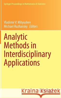 Analytic Methods in Interdisciplinary Applications Vladimir V. Mityushev Michael Ruzhansky 9783319121475