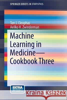 Machine Learning in Medicine - Cookbook Three Ton J. Cleophas Aeilko H. Zwinderman 9783319121628 Springer
