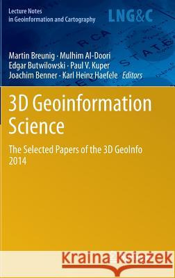 3D Geoinformation Science: The Selected Papers of the 3D Geoinfo 2014 Breunig, Martin 9783319121802 Springer