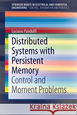 Distributed Systems with Persistent Memory: Control and Moment Problems Pandolfi, Luciano 9783319122465 Springer
