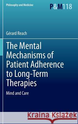 The Mental Mechanisms of Patient Adherence to Long-Term Therapies: Mind and Care Reach, Gérard 9783319122649 Springer