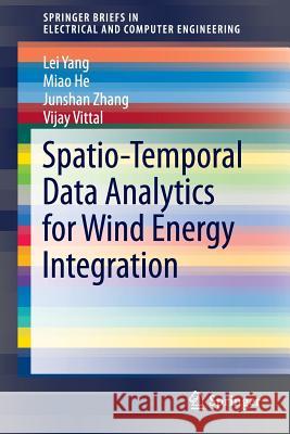 Spatio-Temporal Data Analytics for Wind Energy Integration Lei Yang Miao He Junshan Zhang 9783319123189
