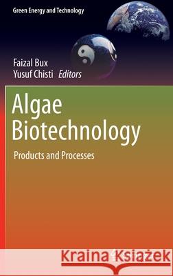 Algae Biotechnology: Products and Processes Bux, Faizal 9783319123332