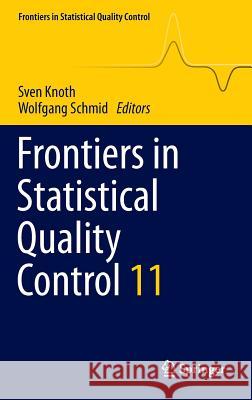 Frontiers in Statistical Quality Control 11 Sven Knoth Wolfgang Schmid 9783319123547