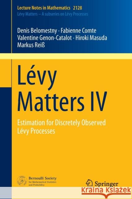 Lévy Matters IV: Estimation for Discretely Observed Lévy Processes Belomestny, Denis 9783319123721 Springer