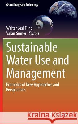 Sustainable Water Use and Management: Examples of New Approaches and Perspectives Leal Filho, Walter 9783319123936