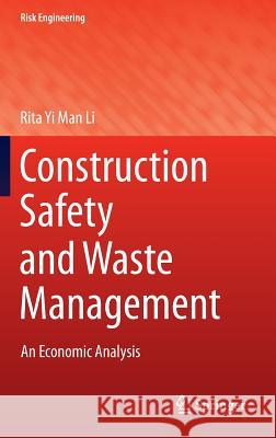 Construction Safety and Waste Management: An Economic Analysis Li, Rita Yi Man 9783319124292 Springer