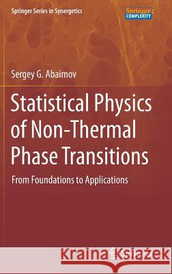 Statistical Physics of Non-Thermal Phase Transitions: From Foundations to Applications Abaimov, Sergey G. 9783319124681 Springer