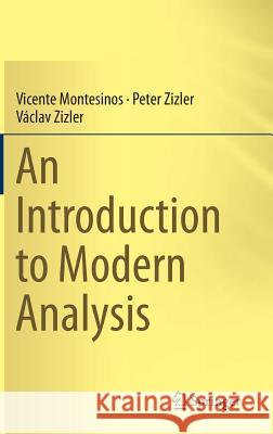 An Introduction to Modern Analysis Vicente Montesinos Peter Zizler Vaclav Zizler 9783319124803 Springer
