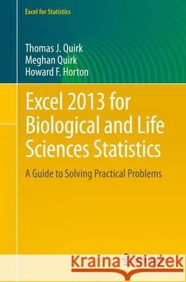 Excel 2013 for Biological and Life Sciences Statistics: A Guide to Solving Practical Problems Quirk, Thomas J. 9783319125169 Springer