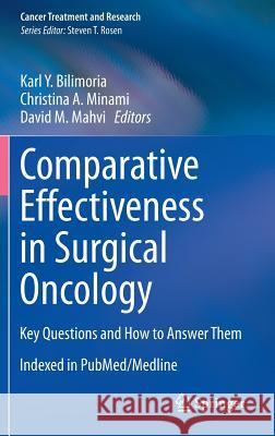 Comparative Effectiveness in Surgical Oncology: Key Questions and How to Answer Them Bilimoria, Karl y. 9783319125527 Springer