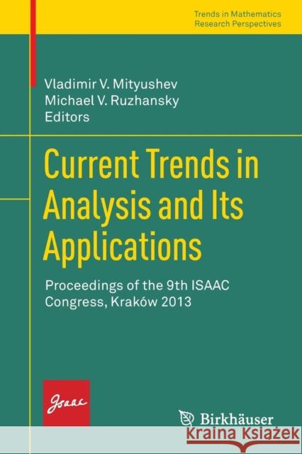 Current Trends in Analysis and Its Applications: Proceedings of the 9th Isaac Congress, Kraków 2013 Mityushev, Vladimir V. 9783319125763 Birkhauser