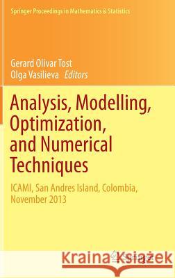 Analysis, Modelling, Optimization, and Numerical Techniques: Icami, San Andres Island, Colombia, November 2013 Tost, Gerard Olivar 9783319125824 Springer