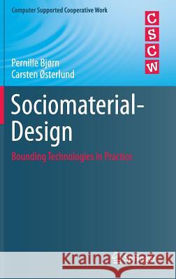 Sociomaterial-Design: Bounding Technologies in Practice Bjørn, Pernille 9783319126067 Springer