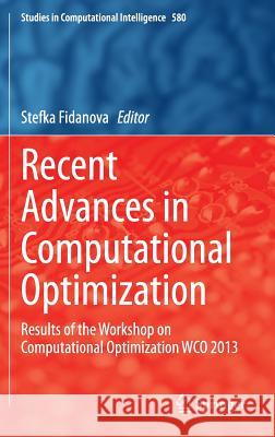 Recent Advances in Computational Optimization: Results of the Workshop on Computational Optimization Wco 2013 Fidanova, Stefka 9783319126302 Springer