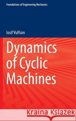 Dynamics of Cyclic Machines Iosif Vulfson 9783319126333 Springer