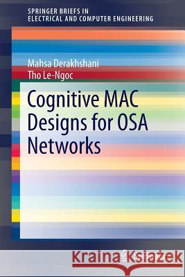 Cognitive Mac Designs for Osa Networks Derakhshani, Mahsa 9783319126487 Springer