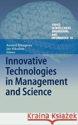 Innovative Technologies in Management and Science Ryszard Klempous Jan Nikodem 9783319126517 Springer