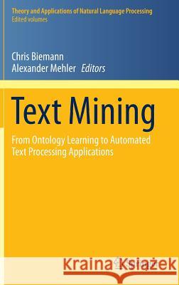Text Mining: From Ontology Learning to Automated Text Processing Applications Biemann, Chris 9783319126548 Springer