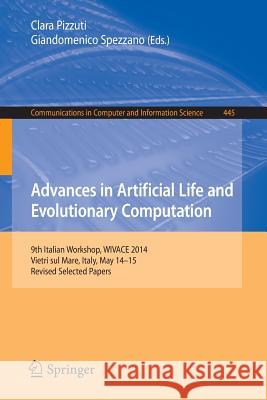 Advances in Artificial Life and Evolutionary Computation: 9th Italian Workshop, Wivace 2014, Vietri Sul Mare, Italy, May 14-15, Revised Selected Paper Pizzuti, Clara 9783319127446