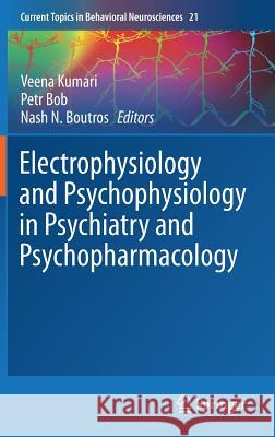 Electrophysiology and Psychophysiology in Psychiatry and Psychopharmacology Veena Kumari Petr Bob Nash N. Boutros 9783319127682 Springer