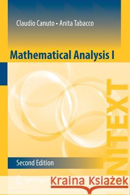 Mathematical Analysis I Claudio Canuto Anita Tabacco 9783319127712 Springer