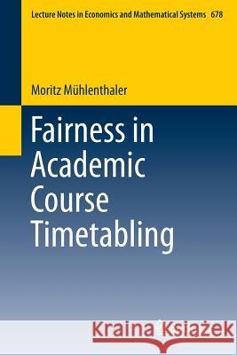 Fairness in Academic Course Timetabling Moritz Muhlenthaler 9783319127989 Springer