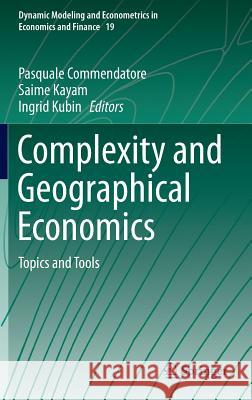 Complexity and Geographical Economics: Topics and Tools Commendatore, Pasquale 9783319128047 Springer