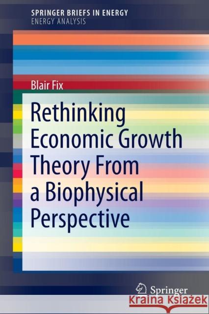 Rethinking Economic Growth Theory from a Biophysical Perspective Fix, Blair 9783319128252