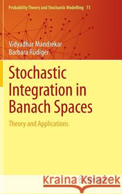 Stochastic Integration in Banach Spaces: Theory and Applications Mandrekar, Vidyadhar 9783319128528 Springer