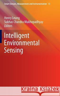 Intelligent Environmental Sensing Henry Leung Subhas Chandra Mukhopadhyay 9783319128917 Springer