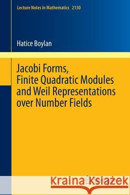 Jacobi Forms, Finite Quadratic Modules and Weil Representations Over Number Fields Boylan, Hatice 9783319129150 Springer