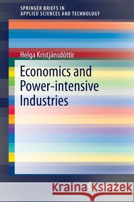 Economics and Power-Intensive Industries Kristjánsdóttir, Helga 9783319129396 Springer