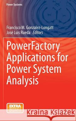 Powerfactory Applications for Power System Analysis Gonzalez-Longatt, Francisco M. 9783319129570 Springer