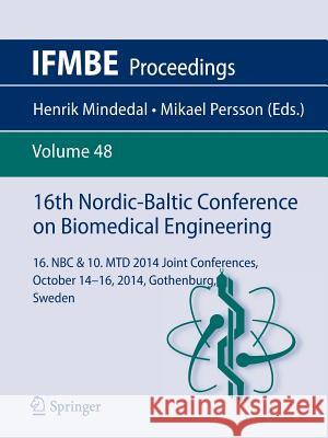 16th Nordic-Baltic Conference on Biomedical Engineering: 16. NBC & 10. Mtd 2014 Joint Conferences. October 14-16, 2014, Gothenburg, Sweden Mindedal, Henrik 9783319129662 Springer