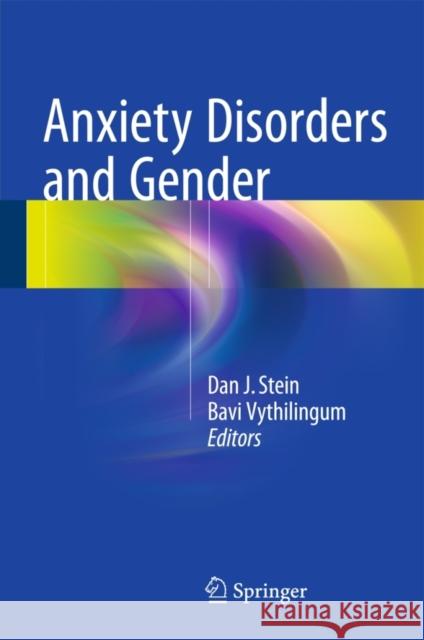 Anxiety Disorders and Gender Dan J. Stein Bavi Vythilingum 9783319130590 Springer