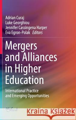 Mergers and Alliances in Higher Education: International Practice and Emerging Opportunities Curaj, Adrian 9783319131344